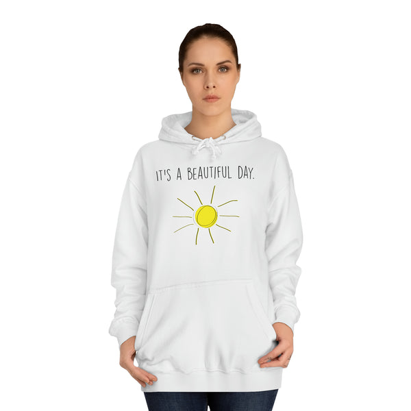 It's A Beautiful Day Unisex College Hoodie