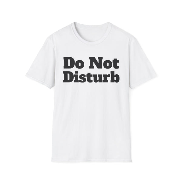 Do Not Disturb Unisex Softstyle T-Shirt