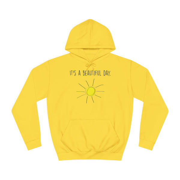 It's A Beautiful Day Unisex College Hoodie