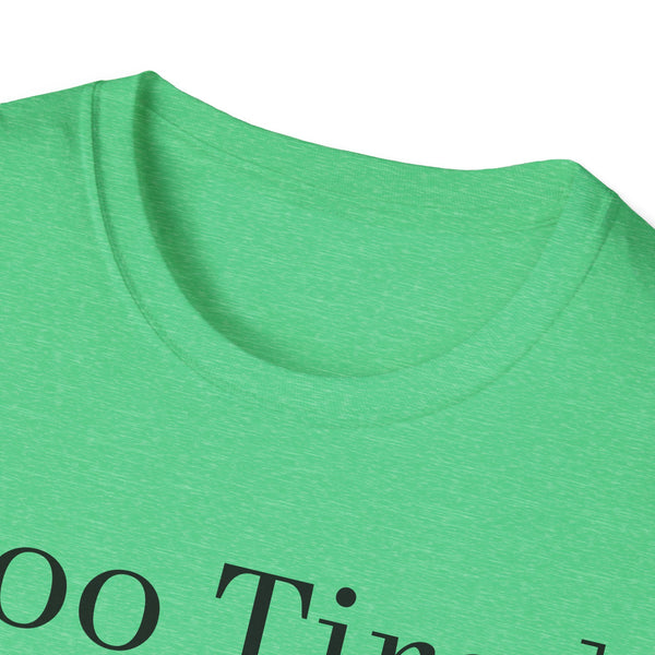 Too Tired Unisex Softstyle T-Shirt