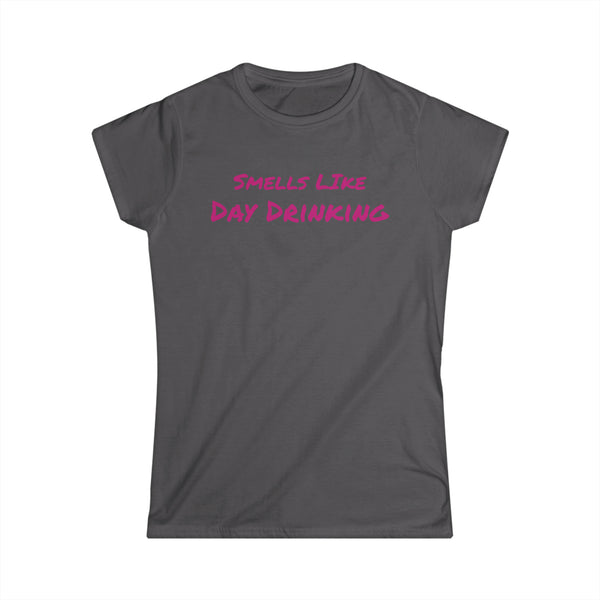 Smells Like Day Drinking Women's Softstyle Tee