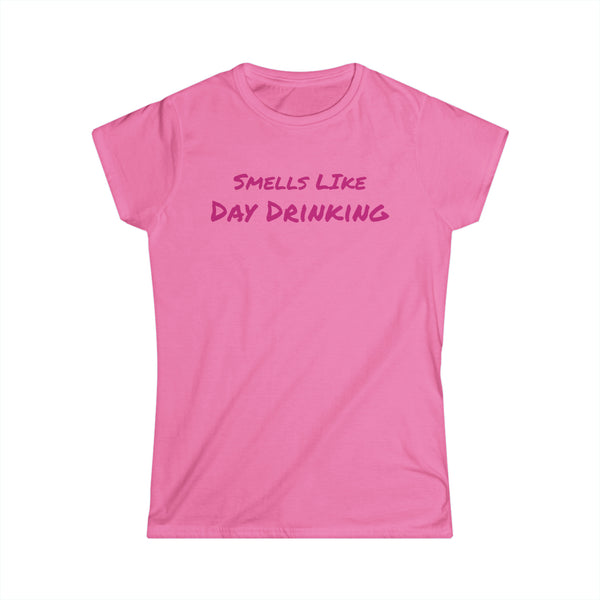 Smells Like Day Drinking Women's Softstyle Tee