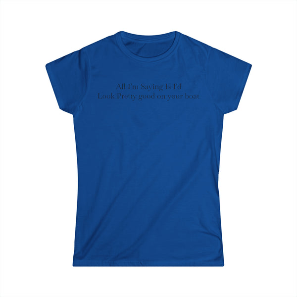 Look Good On Your Boat Women's Softstyle Tee