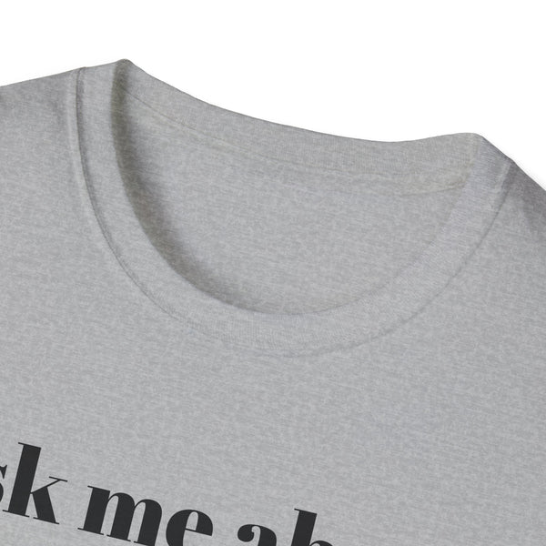 Ask me about my dad jokes Unisex Softstyle T-Shirt