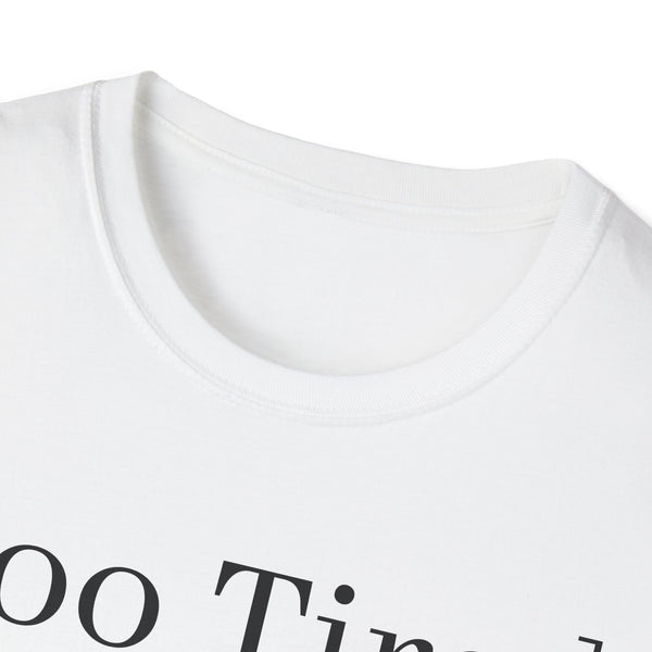 Too Tired Unisex Softstyle T-Shirt