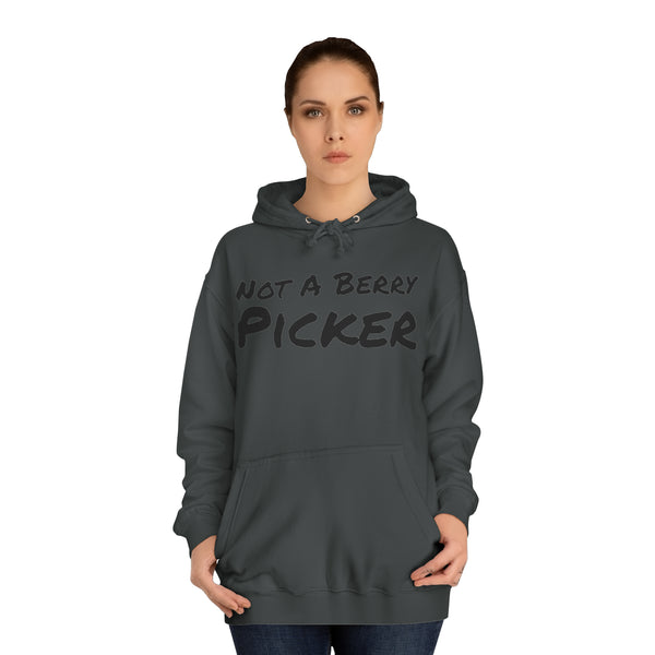 Not a Berry Picker Unisex College Hoodie