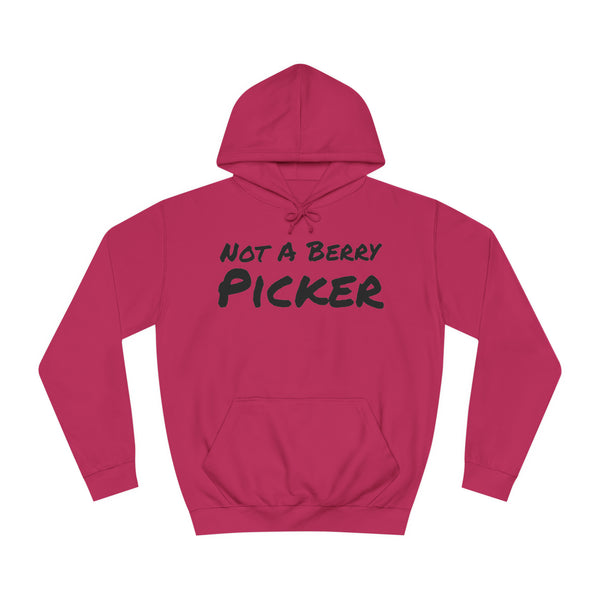 Not a Berry Picker Unisex College Hoodie