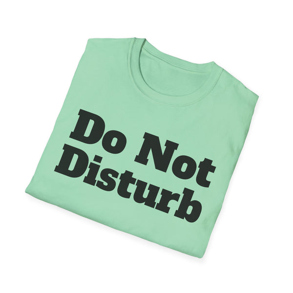 Do Not Disturb Unisex Softstyle T-Shirt