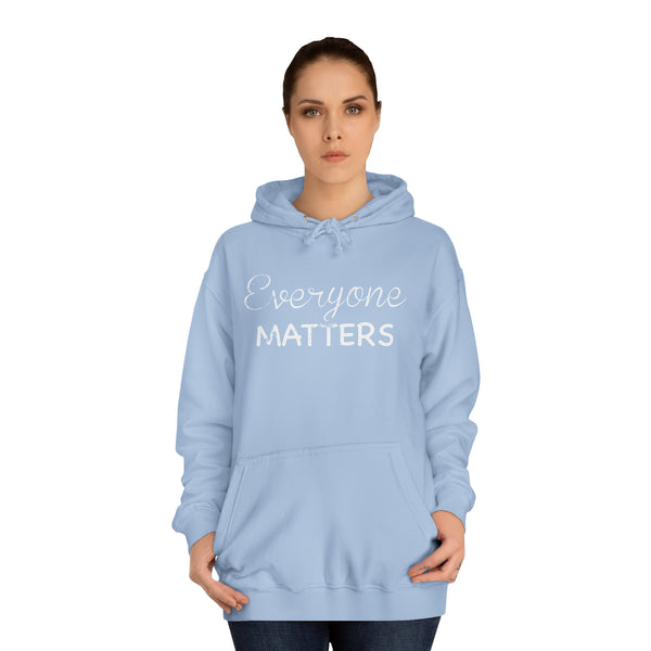 Everyone Matters Unisex College Hoodie