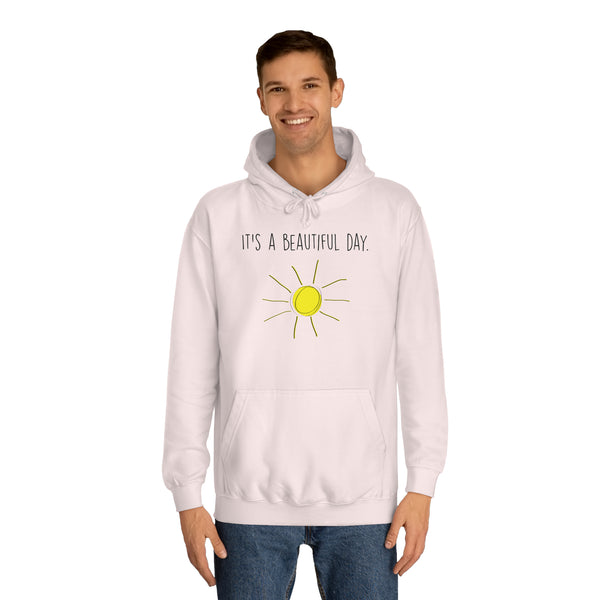 It's A Beautiful Day Unisex College Hoodie