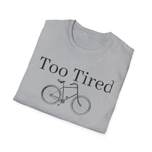 Too Tired Unisex Softstyle T-Shirt