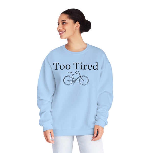 Too Tired Unisex NuBlend® Crewneck Sweatshirt