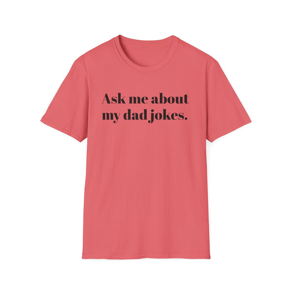 Ask me about my dad jokes Unisex Softstyle T-Shirt