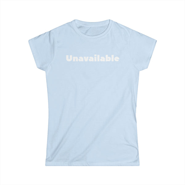 Unavailable Women's Softstyle Tee