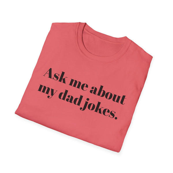 Ask me about my dad jokes Unisex Softstyle T-Shirt