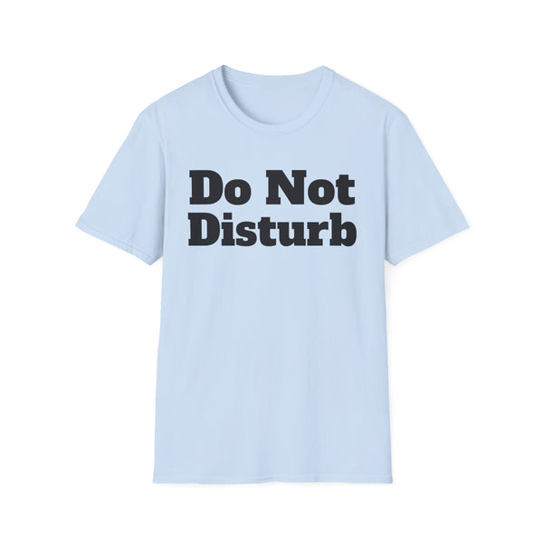 Do Not Disturb Unisex Softstyle T-Shirt