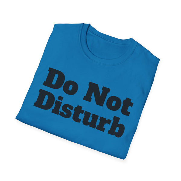 Do Not Disturb Unisex Softstyle T-Shirt