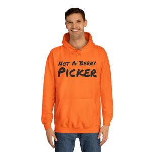 Not a Berry Picker Unisex College Hoodie