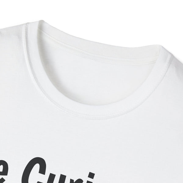 Be Curious Unisex Softstyle T-Shirt