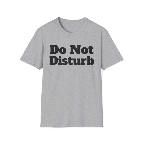 Do Not Disturb Unisex Softstyle T-Shirt