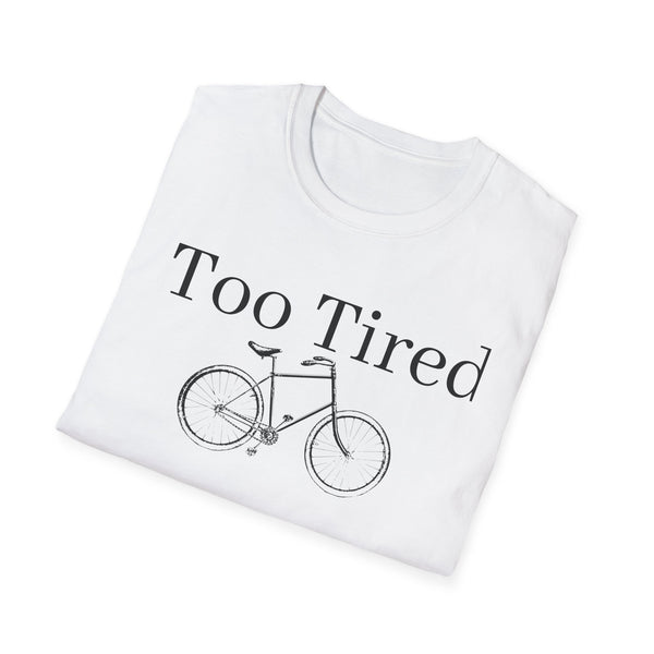 Too Tired Unisex Softstyle T-Shirt