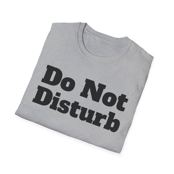 Do Not Disturb Unisex Softstyle T-Shirt