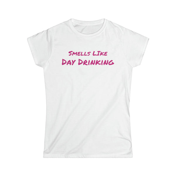 Smells Like Day Drinking Women's Softstyle Tee