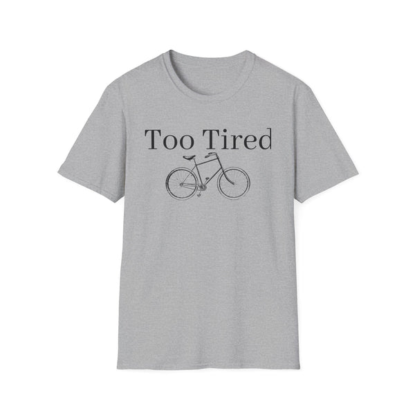 Too Tired Unisex Softstyle T-Shirt