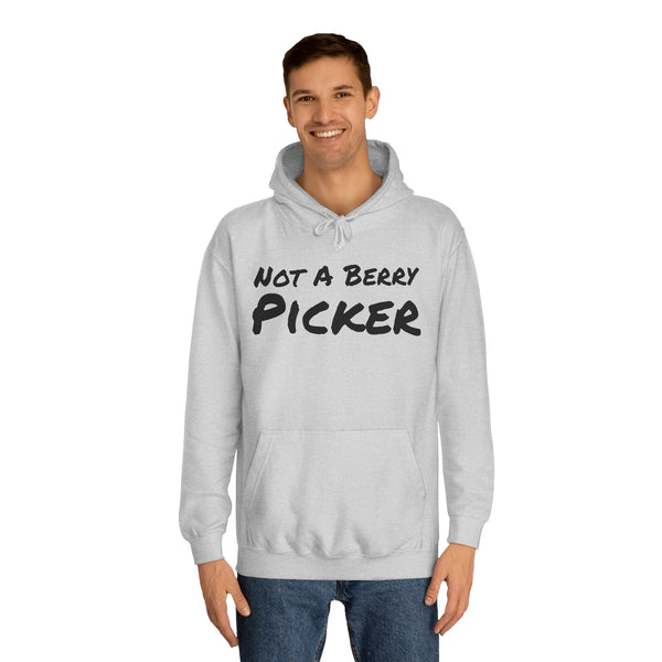 Not a Berry Picker Unisex College Hoodie