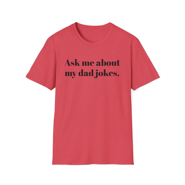 Ask me about my dad jokes Unisex Softstyle T-Shirt