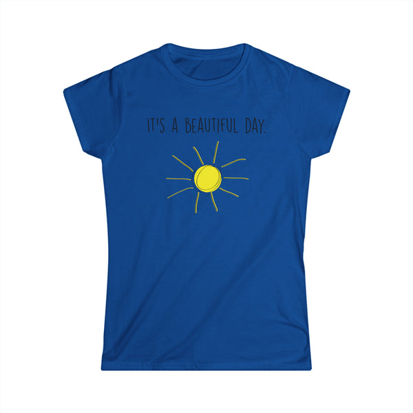 It's A Beautiful Day Women's Softstyle Tee