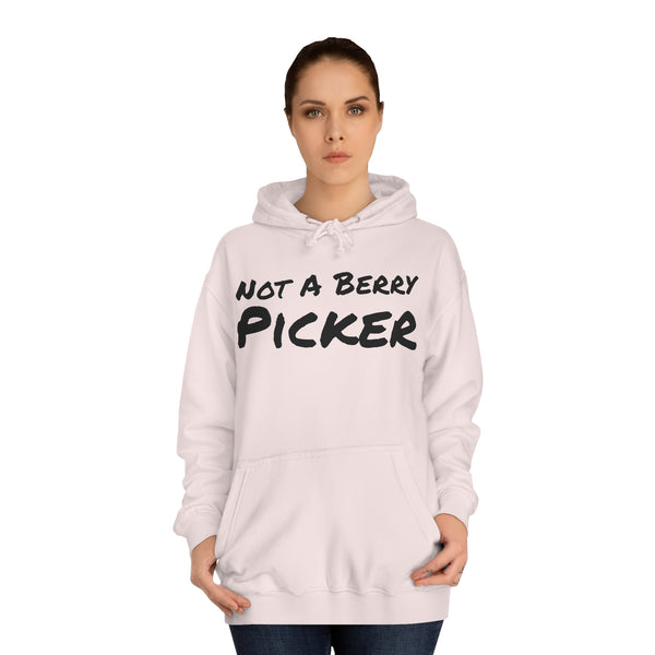 Not a Berry Picker Unisex College Hoodie