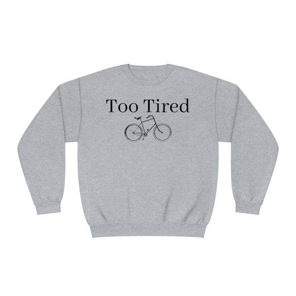 Too Tired Unisex NuBlend® Crewneck Sweatshirt