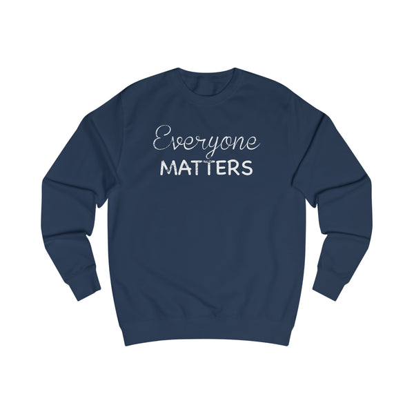 Everyone Matters Men's Sweatshirt