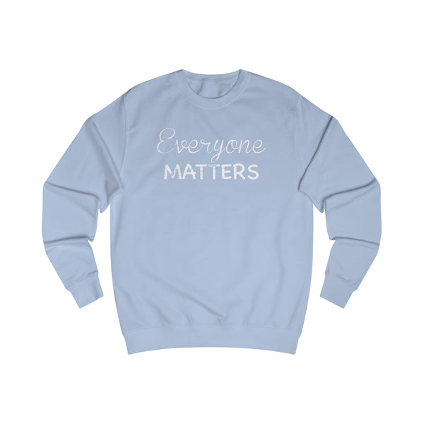 Everyone Matters Men's Sweatshirt