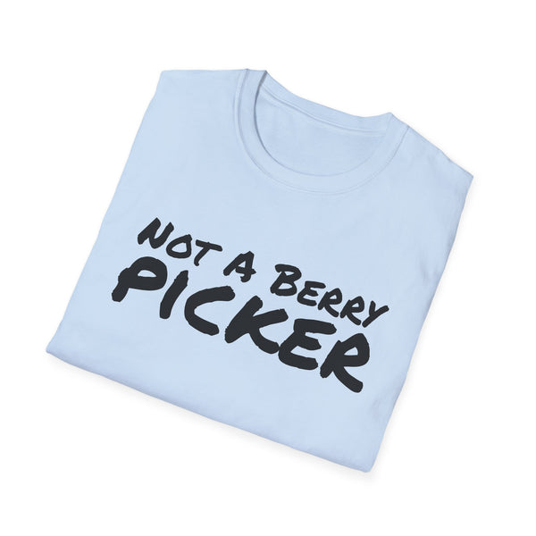 Not a Berry Picker Unisex Softstyle T-Shirt