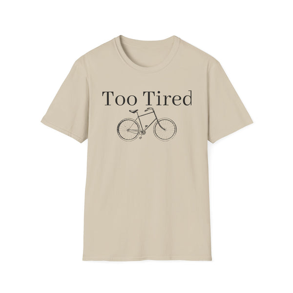 Too Tired Unisex Softstyle T-Shirt