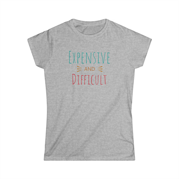 Expensive and Difficult Women's Softstyle Tee