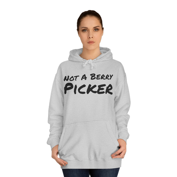 Not a Berry Picker Unisex College Hoodie