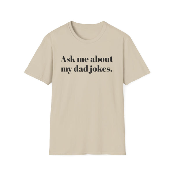 Ask me about my dad jokes Unisex Softstyle T-Shirt