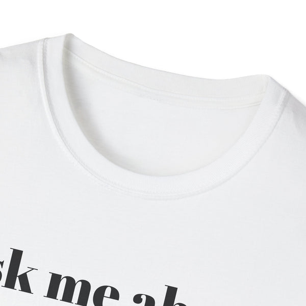 Ask me about my dad jokes Unisex Softstyle T-Shirt