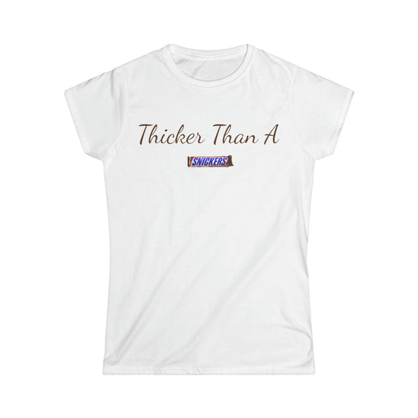 Thicker Than A Snicker Women's Softstyle Tee