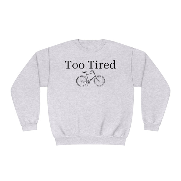 Too Tired Unisex NuBlend® Crewneck Sweatshirt