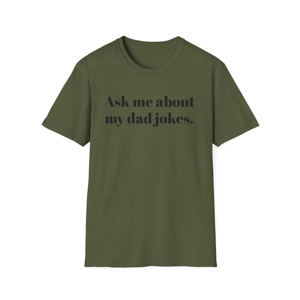 Ask me about my dad jokes Unisex Softstyle T-Shirt