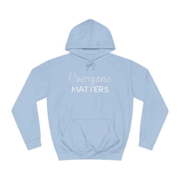 Everyone Matters Unisex College Hoodie