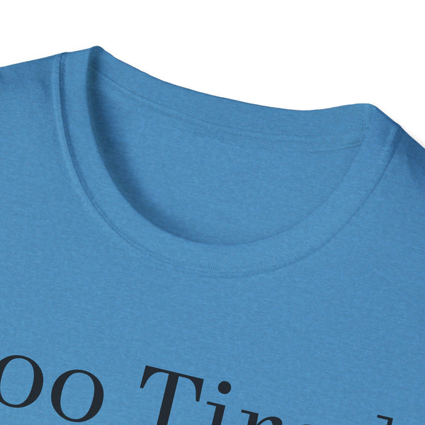 Too Tired Unisex Softstyle T-Shirt