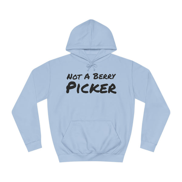 Not a Berry Picker Unisex College Hoodie