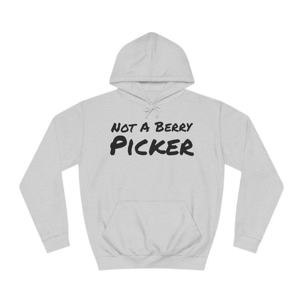 Not a Berry Picker Unisex College Hoodie