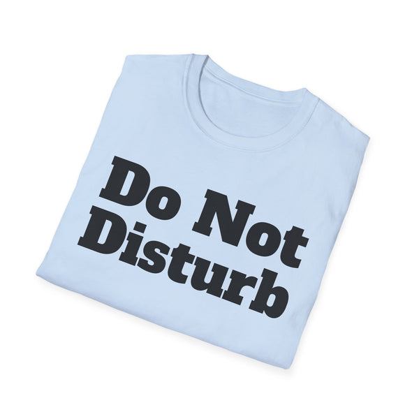 Do Not Disturb Unisex Softstyle T-Shirt