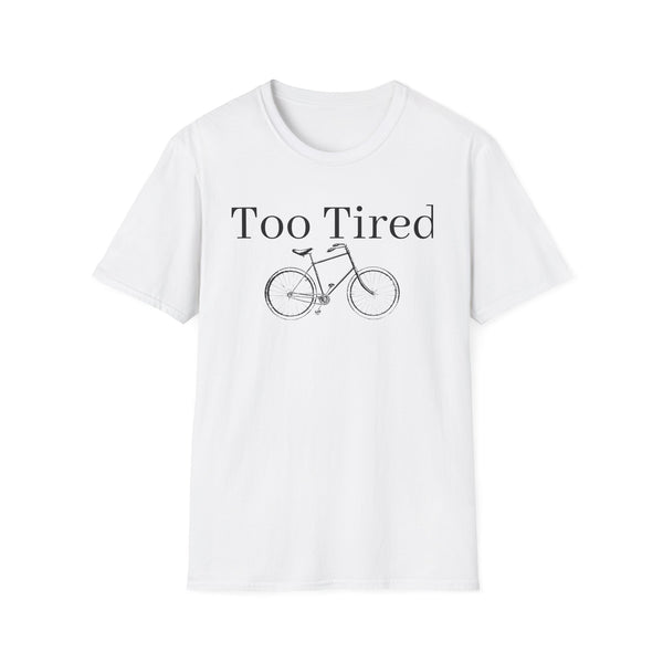 Too Tired Unisex Softstyle T-Shirt